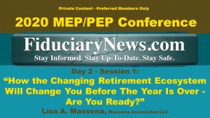 2020 401k MEPPEP Conference - Day 2 Session 1: “How the Changing Retirement Ecosystem Will Change You Before The Year Is Over - Are You Ready?” - Lisa Massena