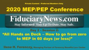 2020 401k MEPPEP Conference - Day 2 Session 2: “All Hands on Deck – How to Go From Zero to MEP in 60 Days (or Less)” - Ilene Ferenczy