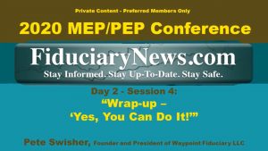 2020 401k MEPPEP Conference - Day 2 Session 4: “Wrap-up – ‘Yes, You Can Do It!’” - Pete Swisher