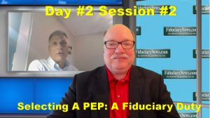 2021 Fiduciary Excellence Forum - Day 2 Session 2: “Selecting A PEP: A New Fiduciary Duty”